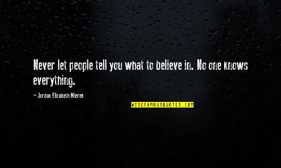 Anansi Story Quote Quotes By Jordan Elizabeth Mierek: Never let people tell you what to believe Anansi Story Quote Quotes By Jordan Elizabeth Mierek: Never let people tell you what to believe