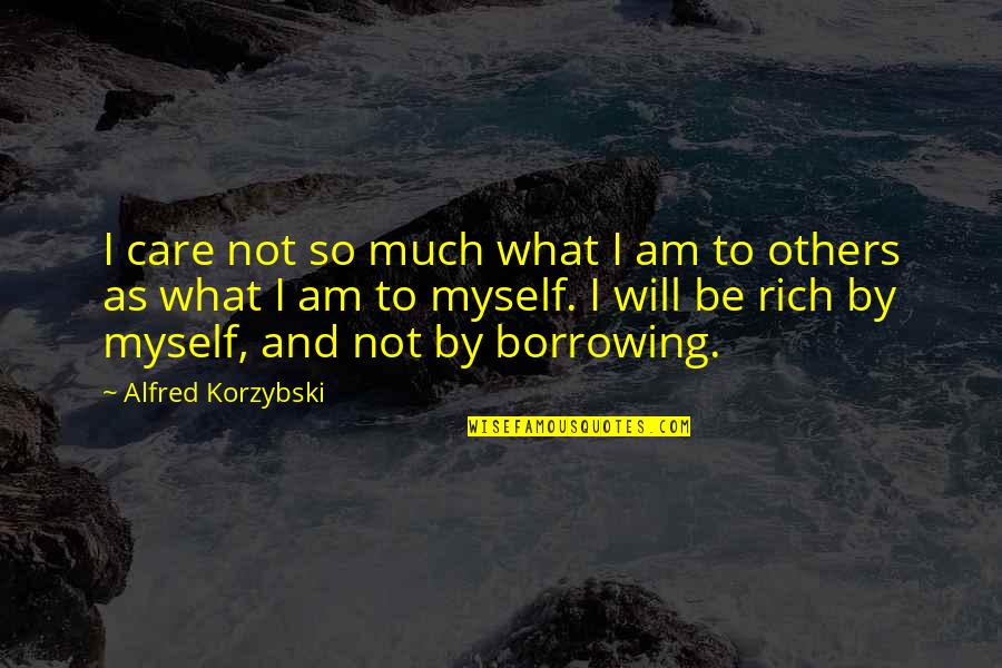 Anansis Hat Quotes By Alfred Korzybski: I care not so much what I am