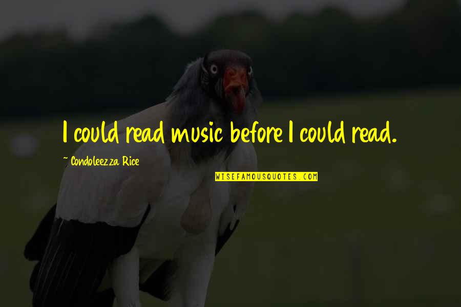 Ananswer Quotes By Condoleezza Rice: I could read music before I could read.