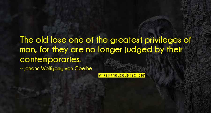 Anant Chaturdashi 2020 Quotes By Johann Wolfgang Von Goethe: The old lose one of the greatest privileges Anant Chaturdashi 2020 Quotes By Johann Wolfgang Von Goethe: The old lose one of the greatest privileges