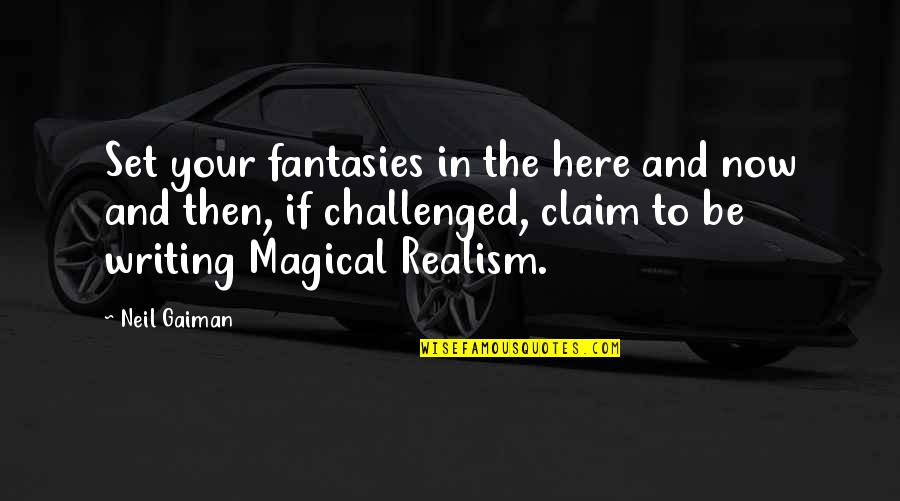Anantha Padmanabha Vratham Quotes By Neil Gaiman: Set your fantasies in the here and now