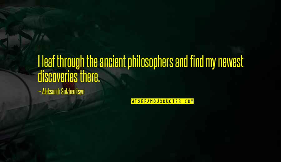 Ananthan Piyaba Quotes By Aleksandr Solzhenitsyn: I leaf through the ancient philosophers and find