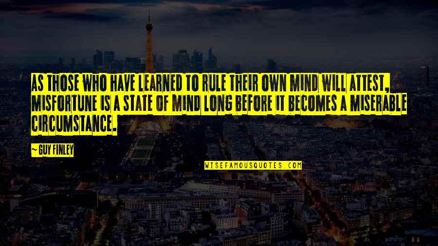 Ananyaa Bharadwaj Quotes By Guy Finley: As those who have learned to rule their Ananyaa Bharadwaj Quotes By Guy Finley: As those who have learned to rule their
