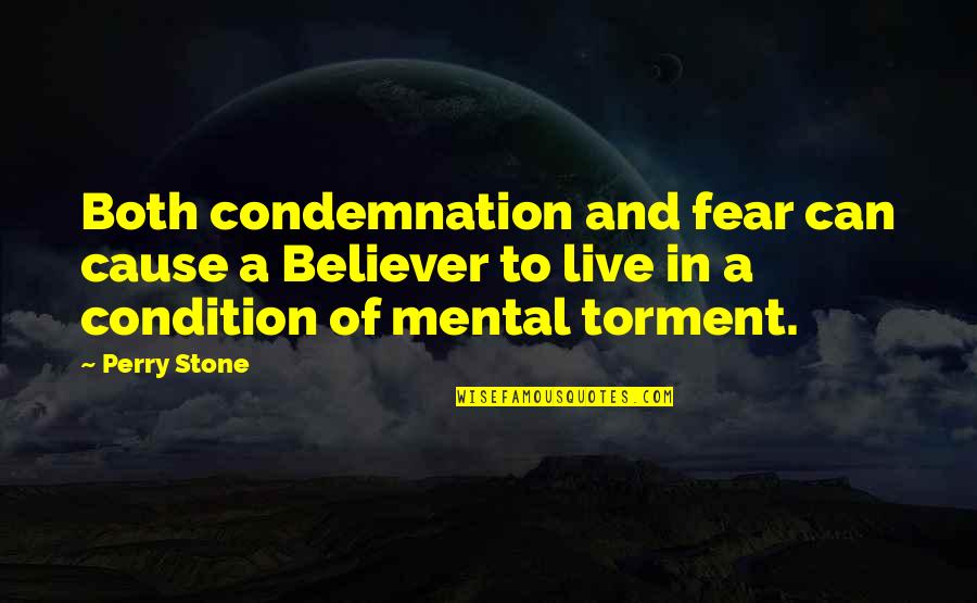 Anapaests Quotes By Perry Stone: Both condemnation and fear can cause a Believer