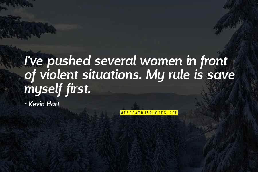 Anapela Polataivao Quotes By Kevin Hart: I've pushed several women in front of violent Anapela Polataivao Quotes By Kevin Hart: I've pushed several women in front of violent