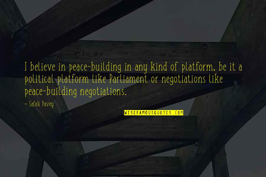 Anapest In Poetry Quotes By Safak Pavey: I believe in peace-building in any kind of Anapest In Poetry Quotes By Safak Pavey: I believe in peace-building in any kind of