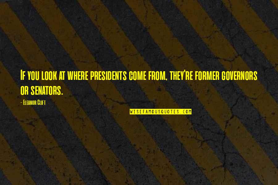 Anapestic Dimeter Quotes By Eleanor Clift: If you look at where presidents come from,