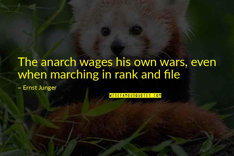 Anarch Quotes By Ernst Junger: The anarch wages his own wars, even when