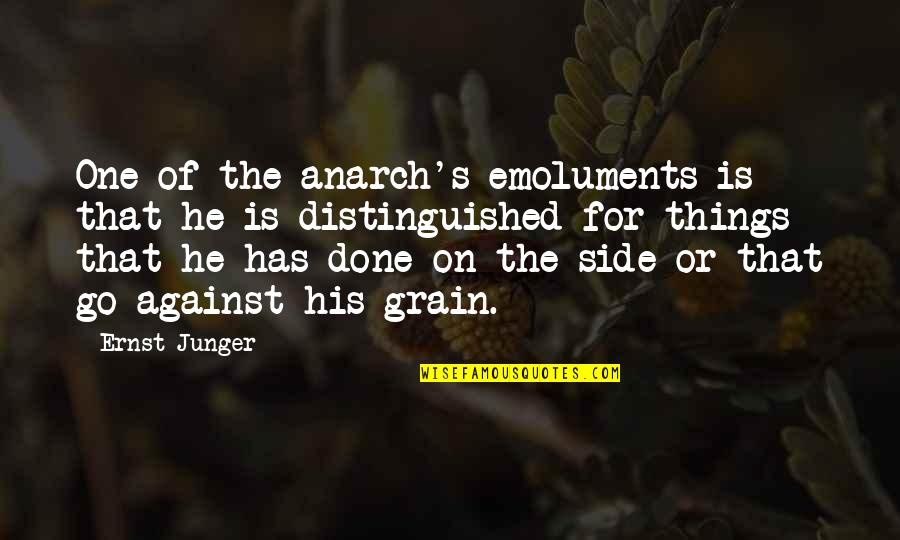 Anarch Quotes By Ernst Junger: One of the anarch's emoluments is that he