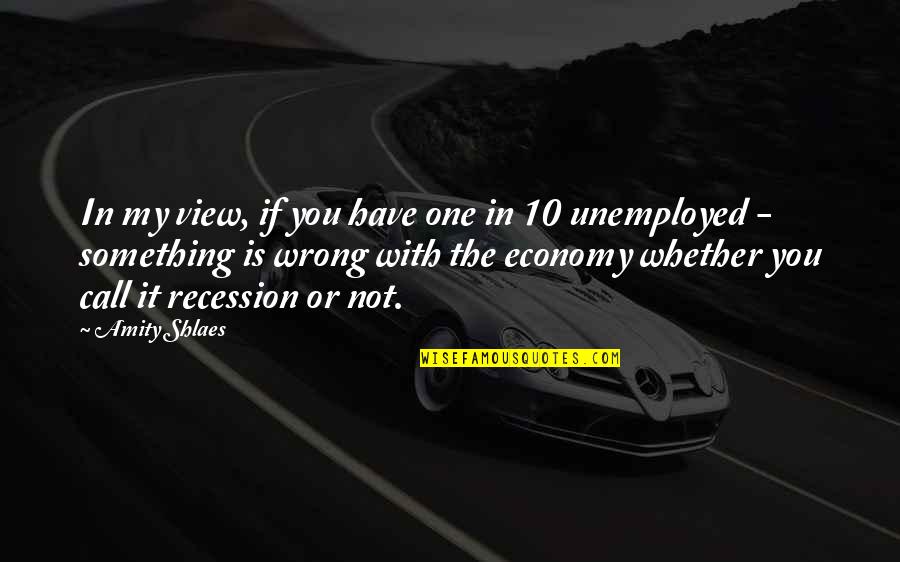 Anarchia Fogalma Quotes By Amity Shlaes: In my view, if you have one in