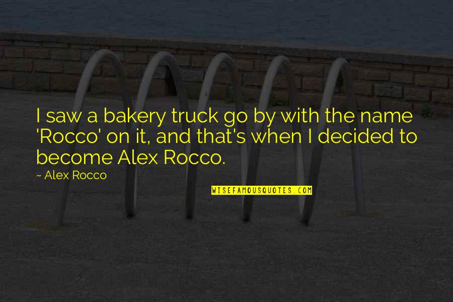 Anarchico Pinelli Quotes By Alex Rocco: I saw a bakery truck go by with