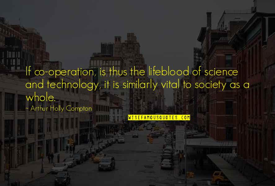 Anarchie Logo Quotes By Arthur Holly Compton: If co-operation, is thus the lifeblood of science Anarchie Logo Quotes By Arthur Holly Compton: If co-operation, is thus the lifeblood of science