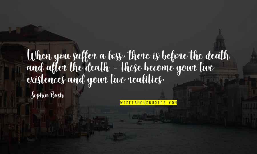 Anarchie Synonyme Quotes By Sophia Bush: When you suffer a loss, there is before