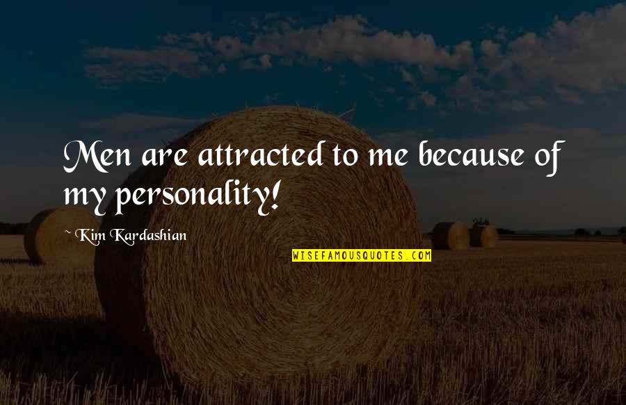 Anarchist Goldman Quotes By Kim Kardashian: Men are attracted to me because of my Anarchist Goldman Quotes By Kim Kardashian: Men are attracted to me because of my
