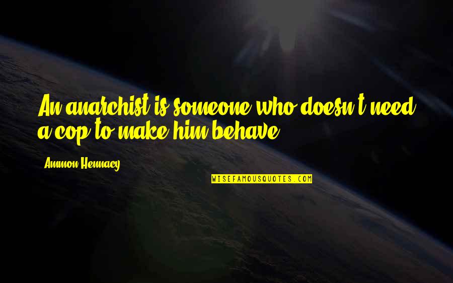 Anarchist Quotes By Ammon Hennacy: An anarchist is someone who doesn't need a