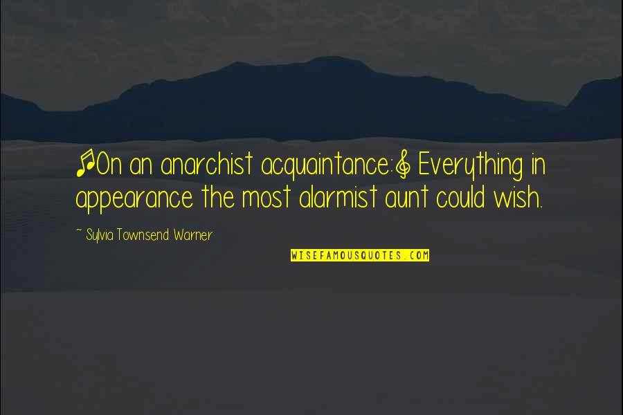Anarchist Quotes By Sylvia Townsend Warner: [On an anarchist acquaintance:] Everything in appearance the