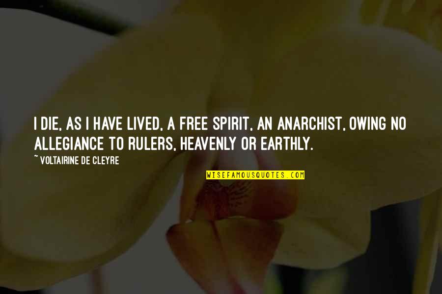 Anarchist Quotes By Voltairine De Cleyre: I die, as I have lived, a free