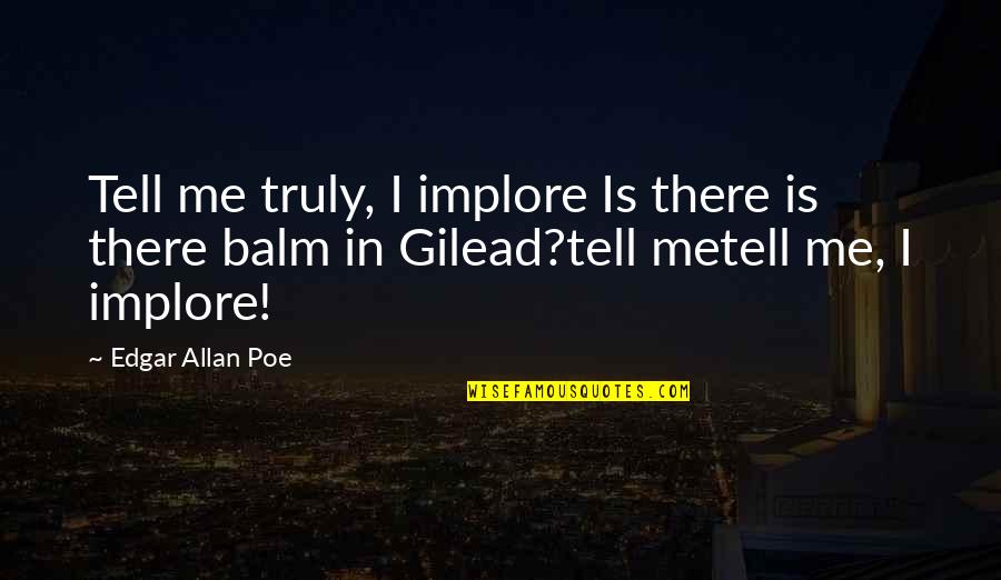 Anarcho Punk Quotes By Edgar Allan Poe: Tell me truly, I implore Is there is
