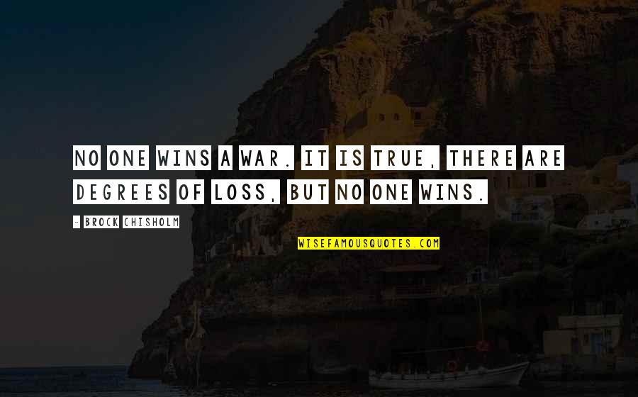 Anarcho Quotes By Brock Chisholm: No one wins a war. It is true,