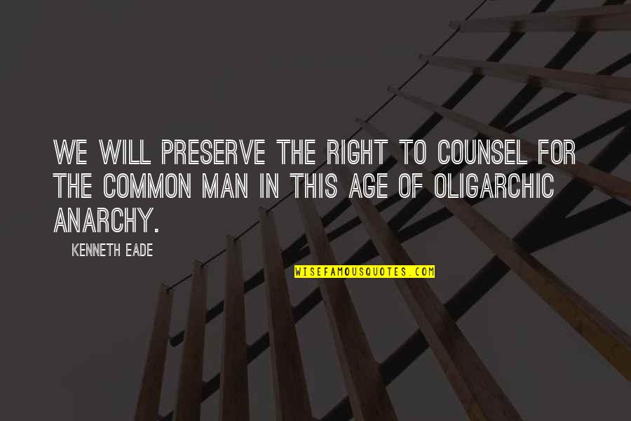 Anarchy Quotes By Kenneth Eade: We will preserve the right to counsel for