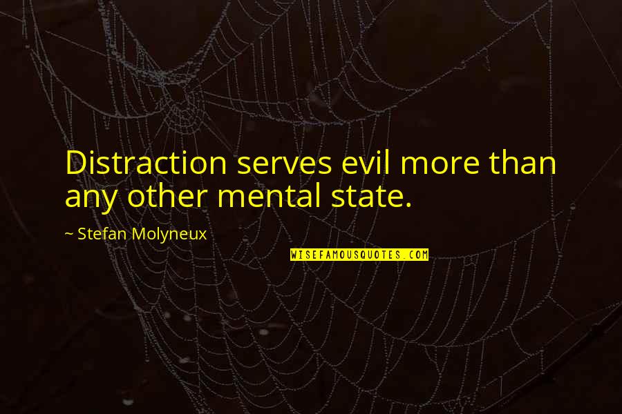 Anarchy Quotes By Stefan Molyneux: Distraction serves evil more than any other mental