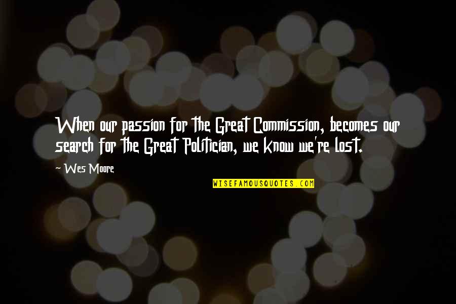 Anarcopunk Quotes By Wes Moore: When our passion for the Great Commission, becomes Anarcopunk Quotes By Wes Moore: When our passion for the Great Commission, becomes