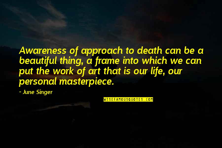 Anarkali Dress Quotes By June Singer: Awareness of approach to death can be a