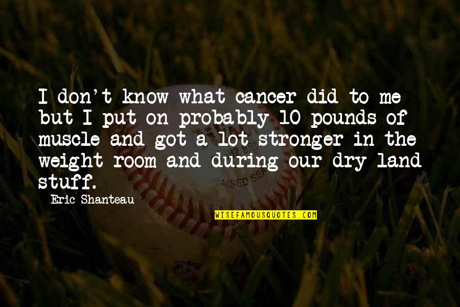 Anarkali Kurta Quotes By Eric Shanteau: I don't know what cancer did to me Anarkali Kurta Quotes By Eric Shanteau: I don't know what cancer did to me