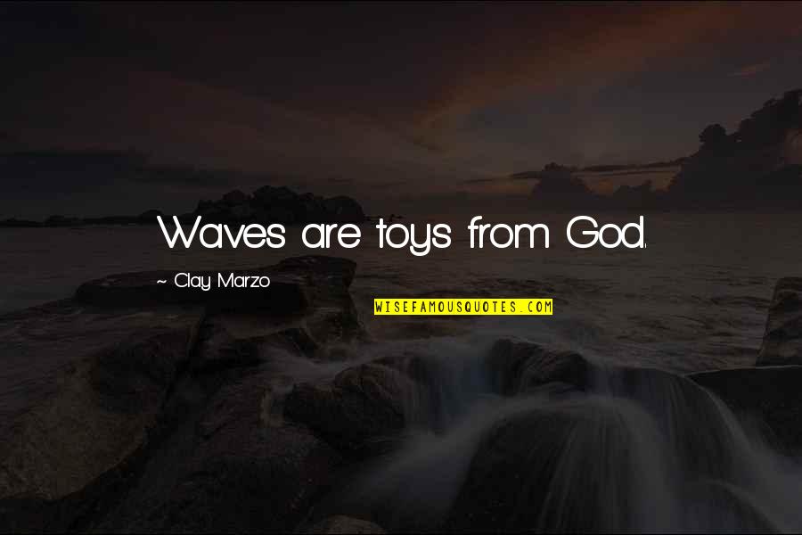 Anarkali Songs Quotes By Clay Marzo: Waves are toys from God.