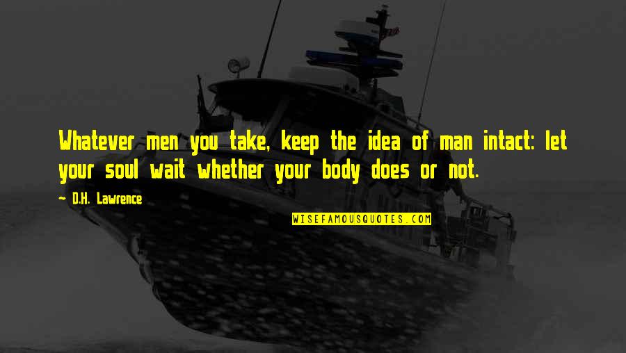 Anarquista Sinonimo Quotes By D.H. Lawrence: Whatever men you take, keep the idea of