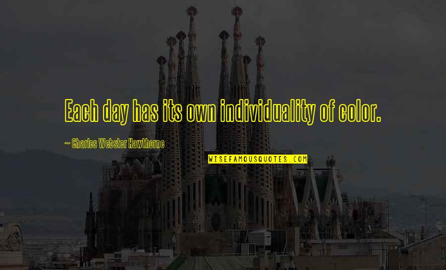 Anarquistas Significado Quotes By Charles Webster Hawthorne: Each day has its own individuality of color.