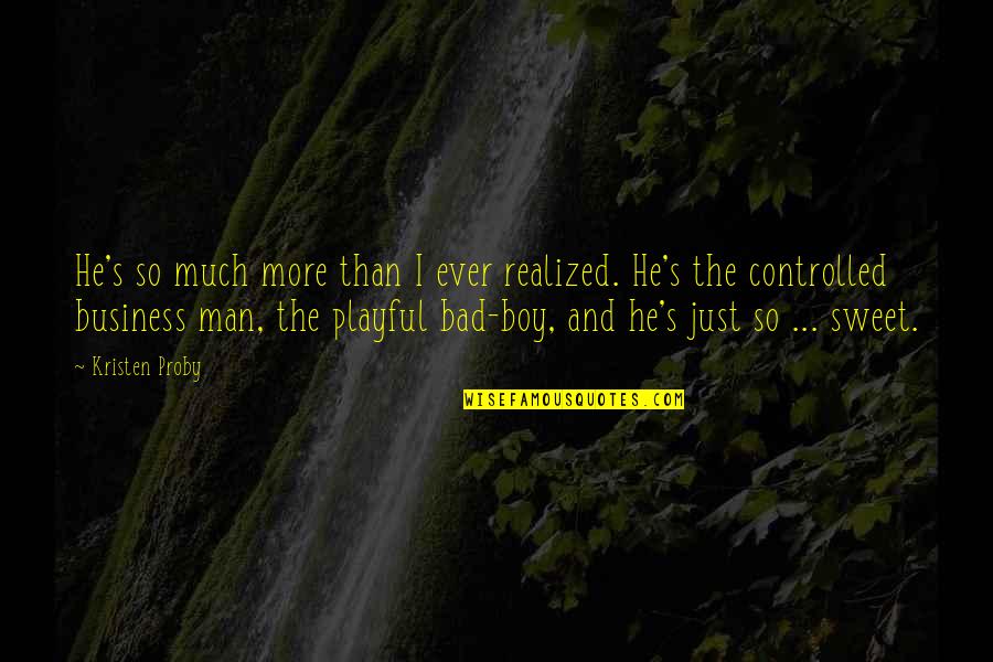 Anasia Of Beverly Hills Quotes By Kristen Proby: He's so much more than I ever realized. Anasia Of Beverly Hills Quotes By Kristen Proby: He's so much more than I ever realized.