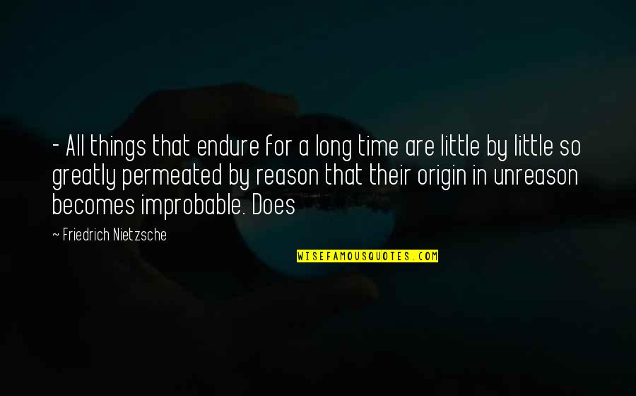 Anastasaki Aikaterini Quotes By Friedrich Nietzsche: - All things that endure for a long Anastasaki Aikaterini Quotes By Friedrich Nietzsche: - All things that endure for a long