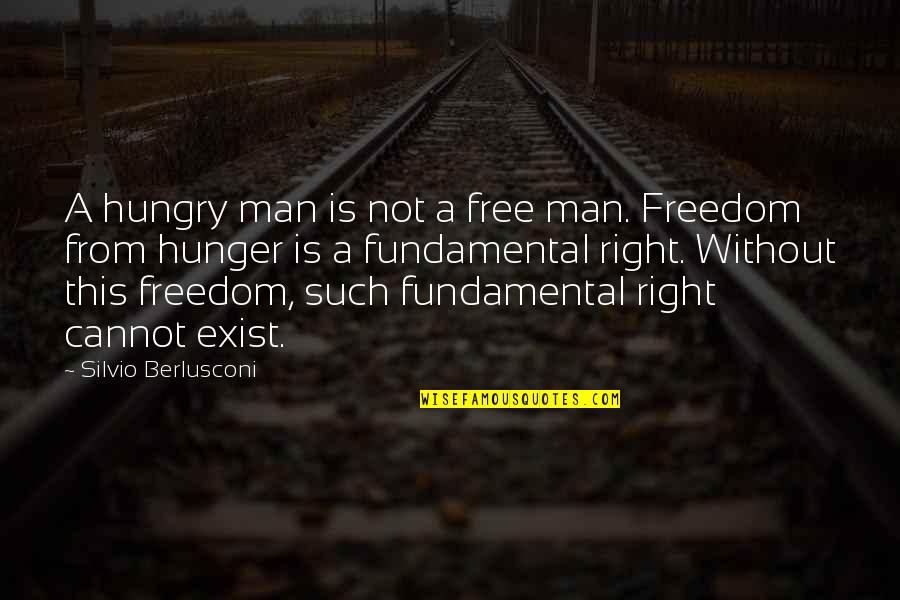 Anastasaki Aikaterini Quotes By Silvio Berlusconi: A hungry man is not a free man. Anastasaki Aikaterini Quotes By Silvio Berlusconi: A hungry man is not a free man.