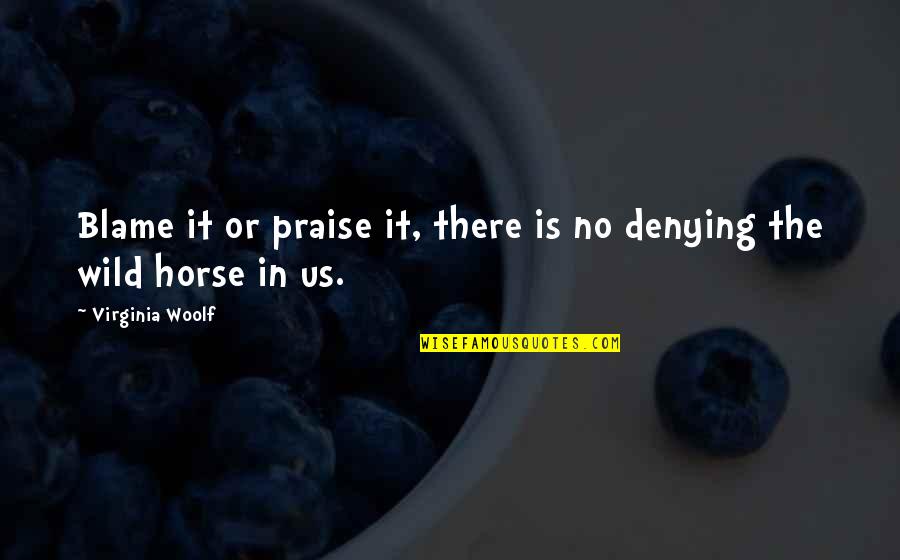 Anastasakos Tasos Quotes By Virginia Woolf: Blame it or praise it, there is no Anastasakos Tasos Quotes By Virginia Woolf: Blame it or praise it, there is no