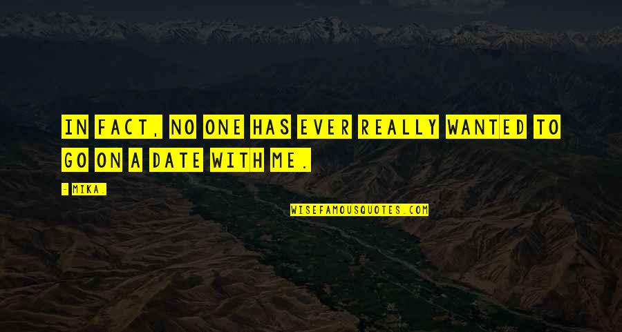 Anastase Andreivitch Quotes By Mika.: In fact, no one has ever really wanted