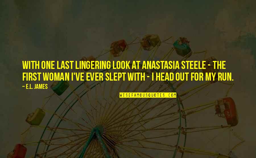 Anastasia Quotes By E.L. James: With one last lingering look at Anastasia Steele