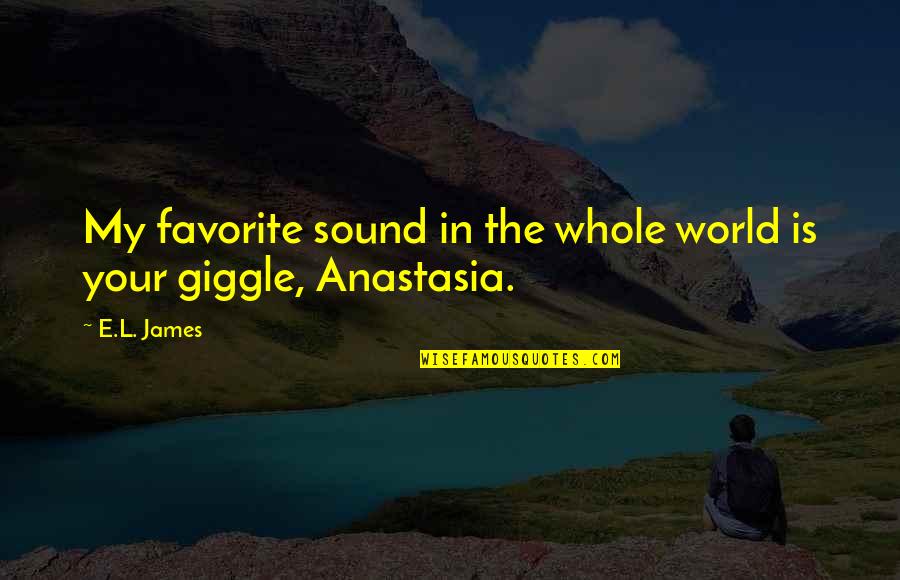 Anastasia Quotes By E.L. James: My favorite sound in the whole world is