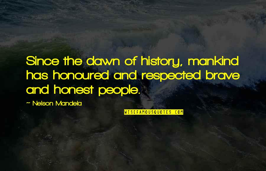 Anastasiadis Tools Quotes By Nelson Mandela: Since the dawn of history, mankind has honoured Anastasiadis Tools Quotes By Nelson Mandela: Since the dawn of history, mankind has honoured