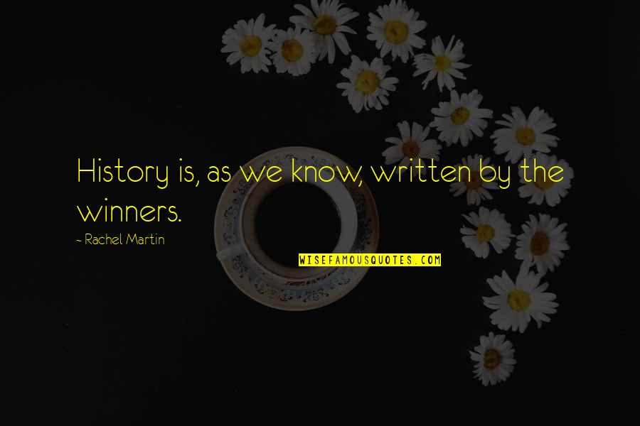 Anastasias Cafe Quotes By Rachel Martin: History is, as we know, written by the