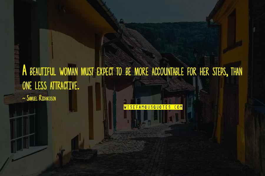 Anastasie Crimca Quotes By Samuel Richardson: A beautiful woman must expect to be more Anastasie Crimca Quotes By Samuel Richardson: A beautiful woman must expect to be more