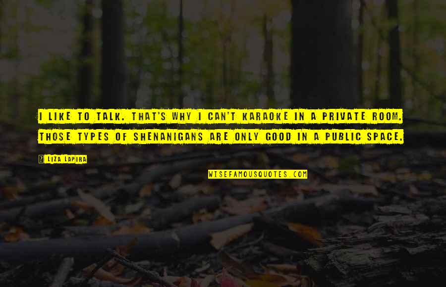 Anastasio Somoza Quotes By Liza Lapira: I like to talk. That's why I can't