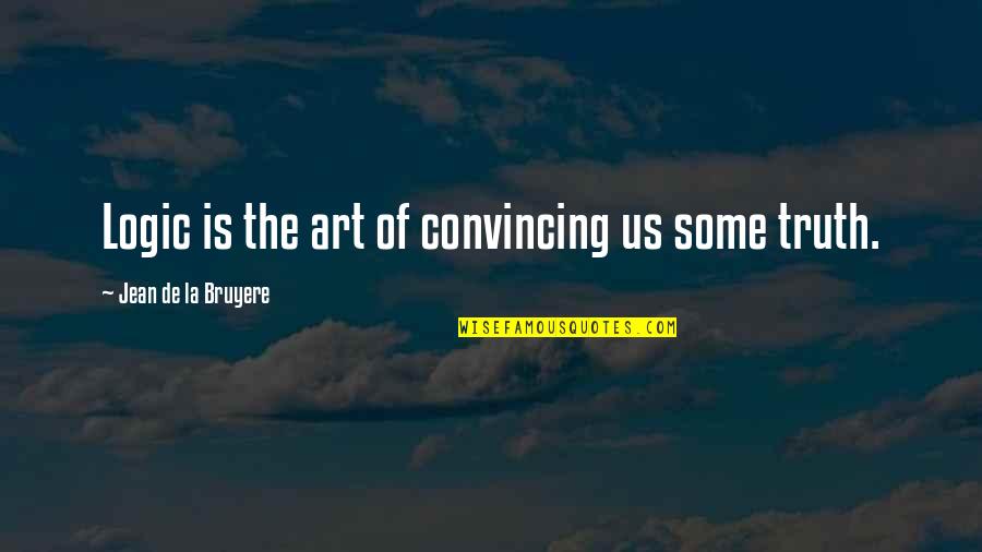Anastasiou Design Quotes By Jean De La Bruyere: Logic is the art of convincing us some Anastasiou Design Quotes By Jean De La Bruyere: Logic is the art of convincing us some