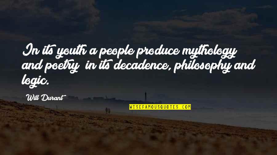 Anastasis O Quotes By Will Durant: In its youth a people produce mythology and