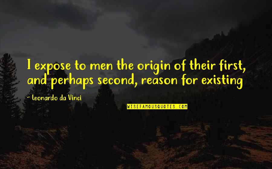 Anastasopoulos Family Quotes By Leonardo Da Vinci: I expose to men the origin of their Anastasopoulos Family Quotes By Leonardo Da Vinci: I expose to men the origin of their