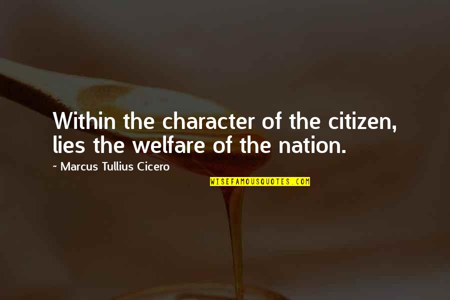Anastassios Karistinos Quotes By Marcus Tullius Cicero: Within the character of the citizen, lies the Anastassios Karistinos Quotes By Marcus Tullius Cicero: Within the character of the citizen, lies the