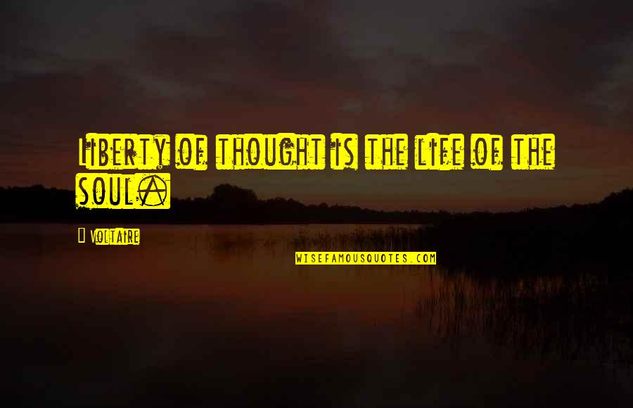 Anastaza Lek Quotes By Voltaire: Liberty of thought is the life of the