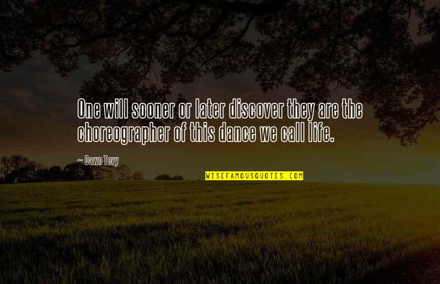 Anastopoulos Md Quotes By Dawn Tevy: One will sooner or later discover they are Anastopoulos Md Quotes By Dawn Tevy: One will sooner or later discover they are