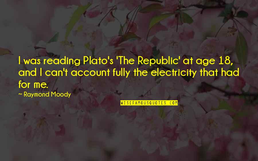 Anastopoulos Md Quotes By Raymond Moody: I was reading Plato's 'The Republic' at age Anastopoulos Md Quotes By Raymond Moody: I was reading Plato's 'The Republic' at age