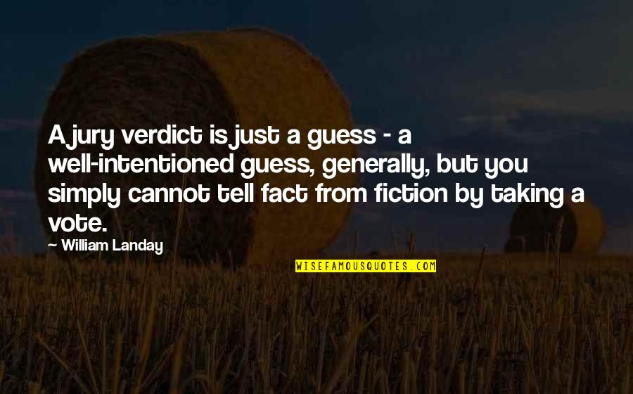 Anasuya Age Quotes By William Landay: A jury verdict is just a guess - Anasuya Age Quotes By William Landay: A jury verdict is just a guess -